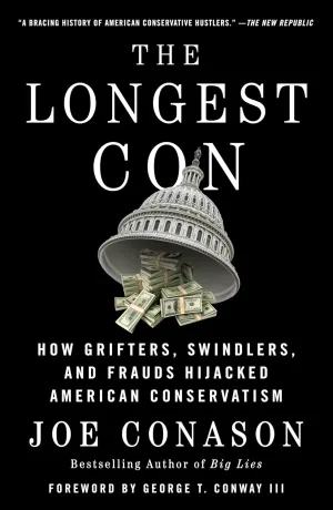 The Longest Con: How Grifters, Swindlers, and Frauds Hijacked American Conservatism Paperback  January 27, 2026
